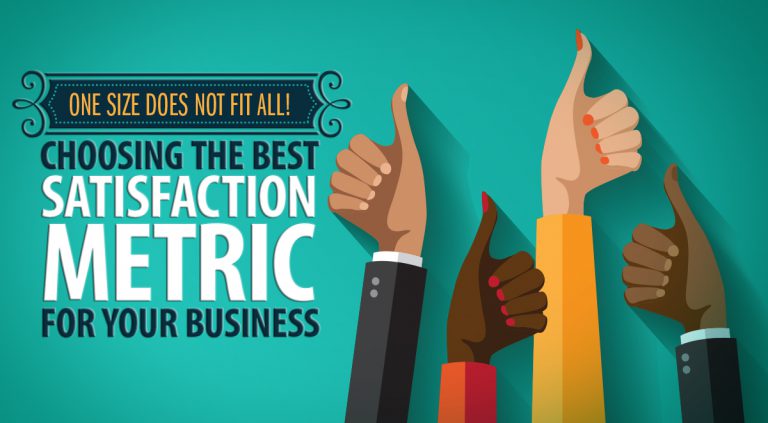 Choosing the Best Satisfaction Metric for Your Business
