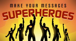 Answering These 6 Questions Will Make Your Messages Superheroes