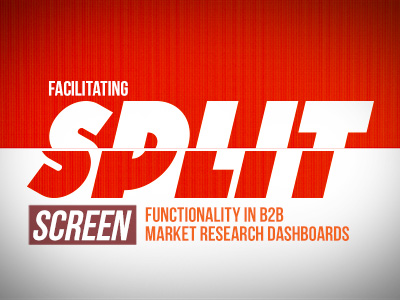 Facilitating Split Screen Functionality In B2B Market Research Dashboards