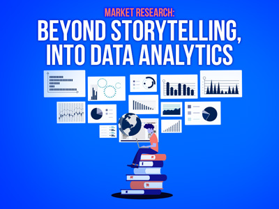 Market Research: Beyond Storytelling, Into Data Analytics